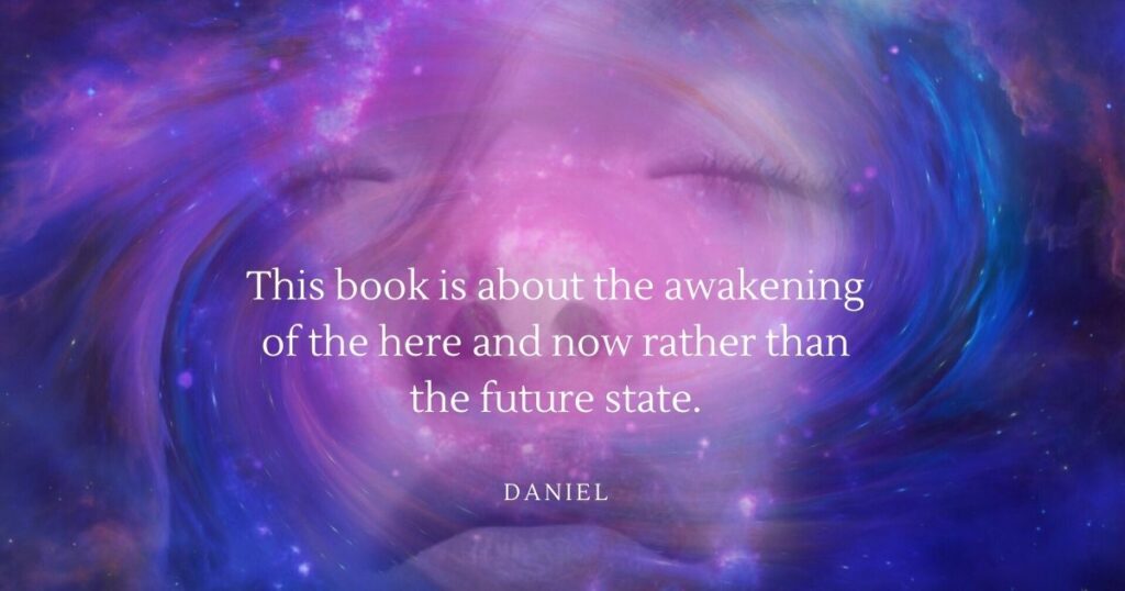 This book is about the awakening of the here and now rather than the future state