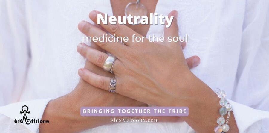 Neutrality is medicine for the soul