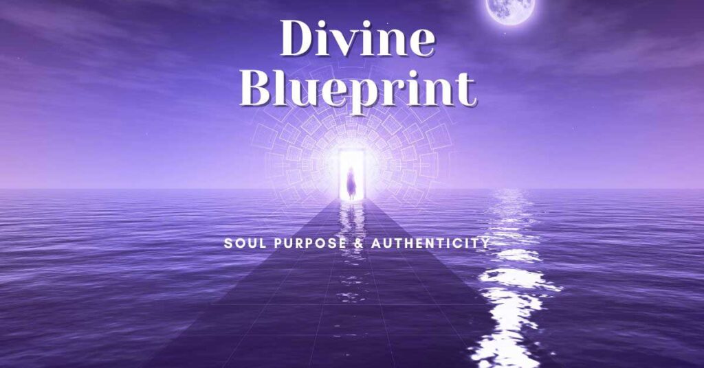 Spiritual Blueprint, Divine blueprint, Soul’s Purpose, and Their Impact on Ascension