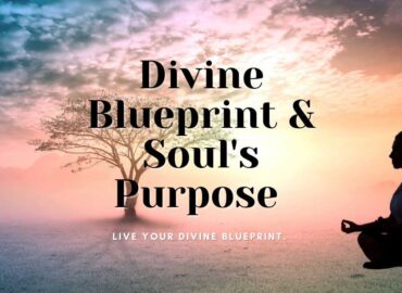 Spiritual Blueprint and Soul’s Purpose
