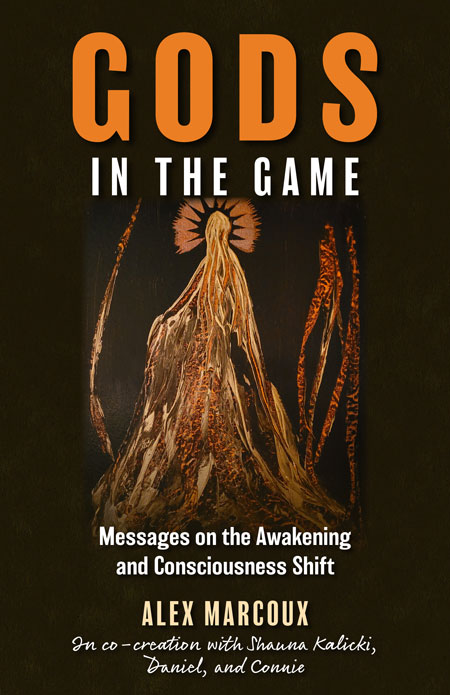 Gods in the Game: Messages on the Awakening and Consciousness Shift