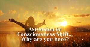 spiritual ascension or consciousness shift?